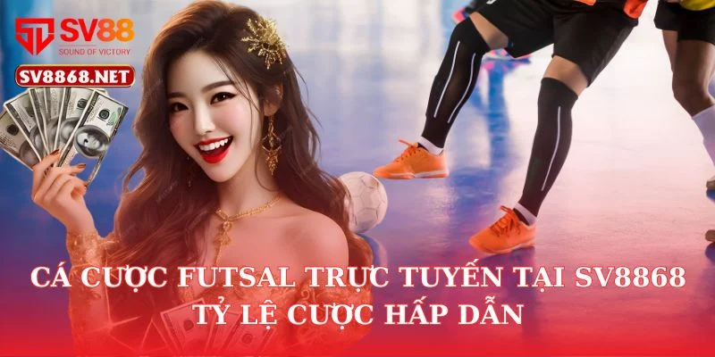 Cá Cược Futsal Trực Tuyến Tại SV88 – Tỷ Lệ Cược Hấp Dẫn 6 Cá Cược Futsal Trực Tuyến Tại SV8868 – Tỷ Lệ Cược Hấp Dẫn