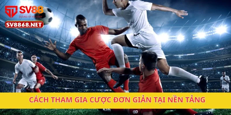Cách Đặt Cược Bóng Đá Ảo Dễ Ăn Nhất Tại Nền Tảng SV88 3 Cách tham gia cược đơn giản tại nền tảng