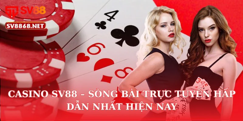 Casino SV88 – Sòng Bài Trực Tuyến Hấp Dẫn Nhất Hiện Nay 6 Casino SV88 – Sòng Bài Trực Tuyến Hấp Dẫn Nhất Hiện Nay