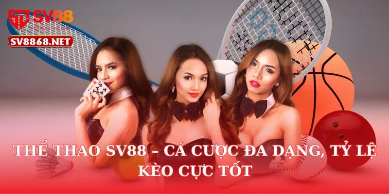 Thể Thao SV88 – Cá Cược Đa Dạng, Tỷ Lệ Kèo Cực Tốt 7 Thể Thao SV88 – Cá Cược Đa Dạng, Tỷ Lệ Kèo Cực Tốt